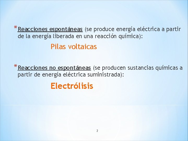 *Reacciones espontáneas (se produce energía eléctrica a partir de la energía liberada en una