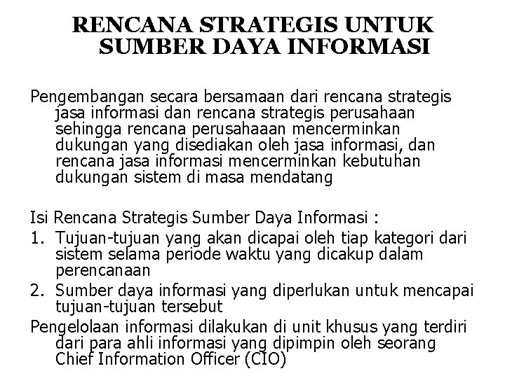 RENCANA STRATEGIS UNTUK SUMBER DAYA INFORMASI Pengembangan secara bersamaan dari rencana strategis jasa informasi
