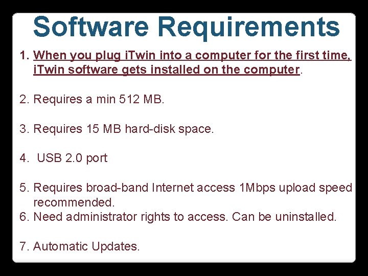 Software Requirements 1. When you plug i. Twin into a computer for the first