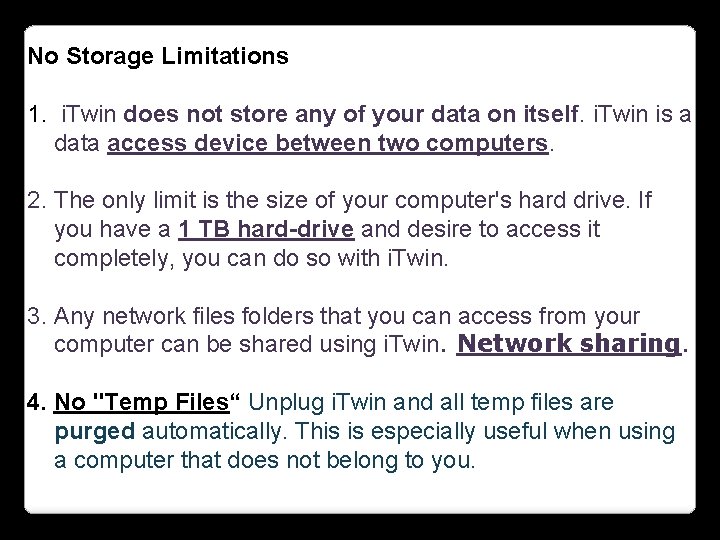 No Storage Limitations 1. i. Twin does not store any of your data on