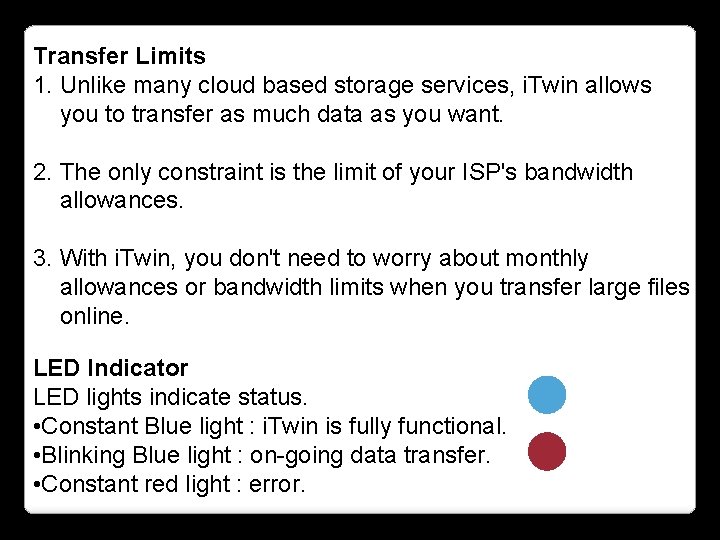 Transfer Limits 1. Unlike many cloud based storage services, i. Twin allows you to