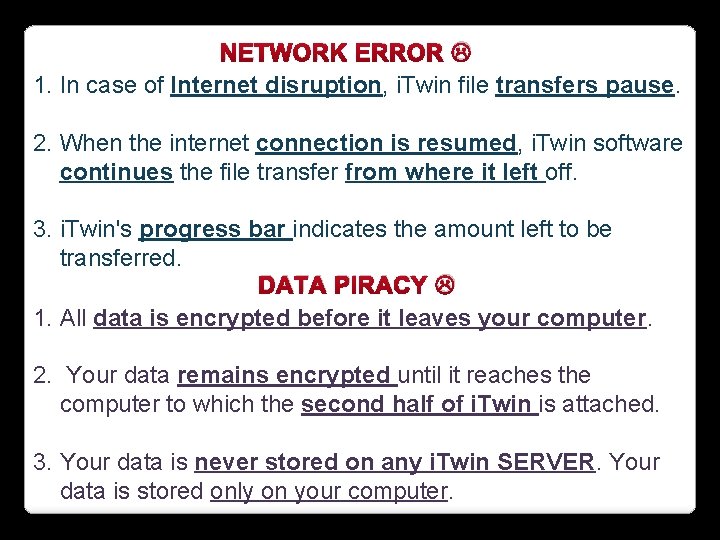 NETWORK ERROR 1. In case of Internet disruption, i. Twin file transfers pause. 2.