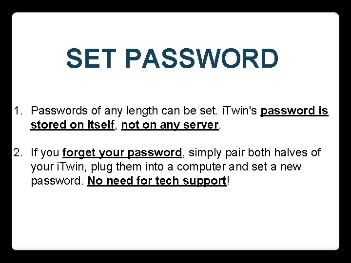 SET PASSWORD 1. Passwords of any length can be set. i. Twin's password is