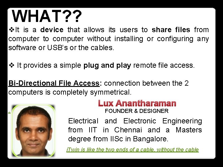WHAT? ? v. It is a device that allows its users to share files