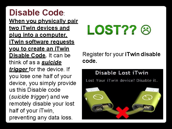 Disable Code: When you physically pair two i. Twin devices and plug into a