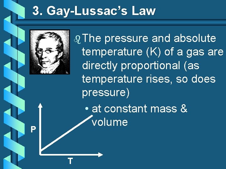 3. Gay-Lussac’s Law b The pressure and absolute temperature (K) of a gas are