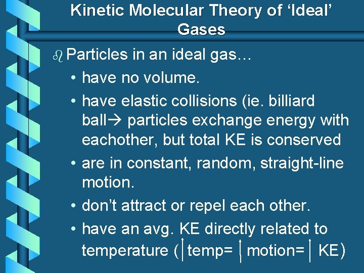 Kinetic Molecular Theory of ‘Ideal’ Gases b Particles in an ideal gas… • have