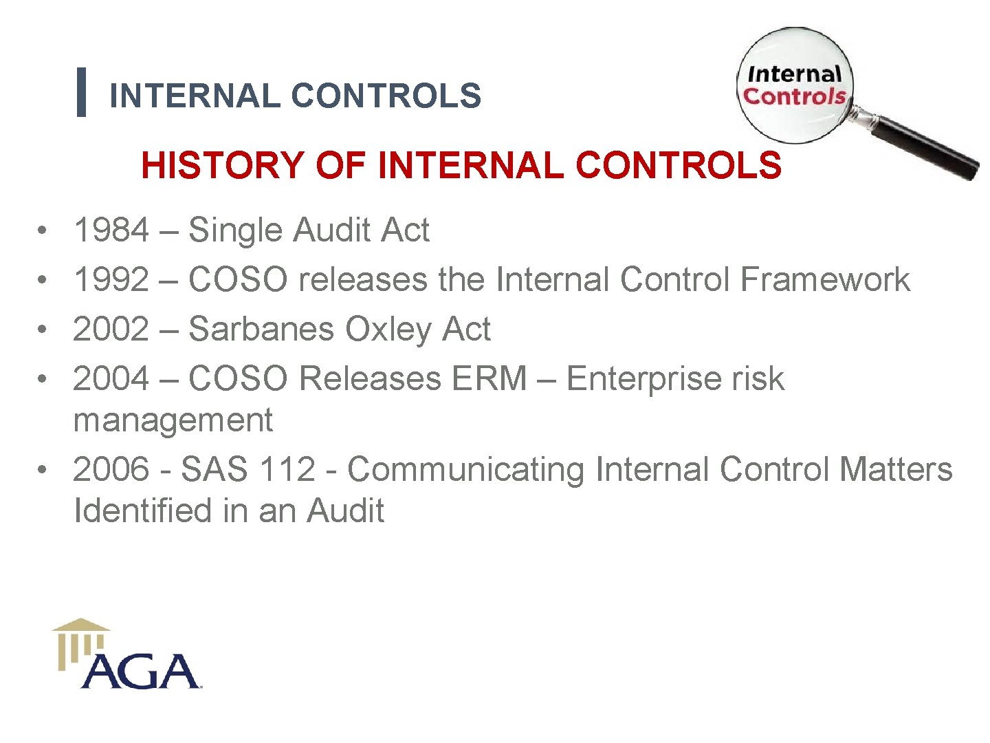 INTERNAL CONTROLS HISTORY OF INTERNAL CONTROLS • • 1984 – Single Audit Act 1992
