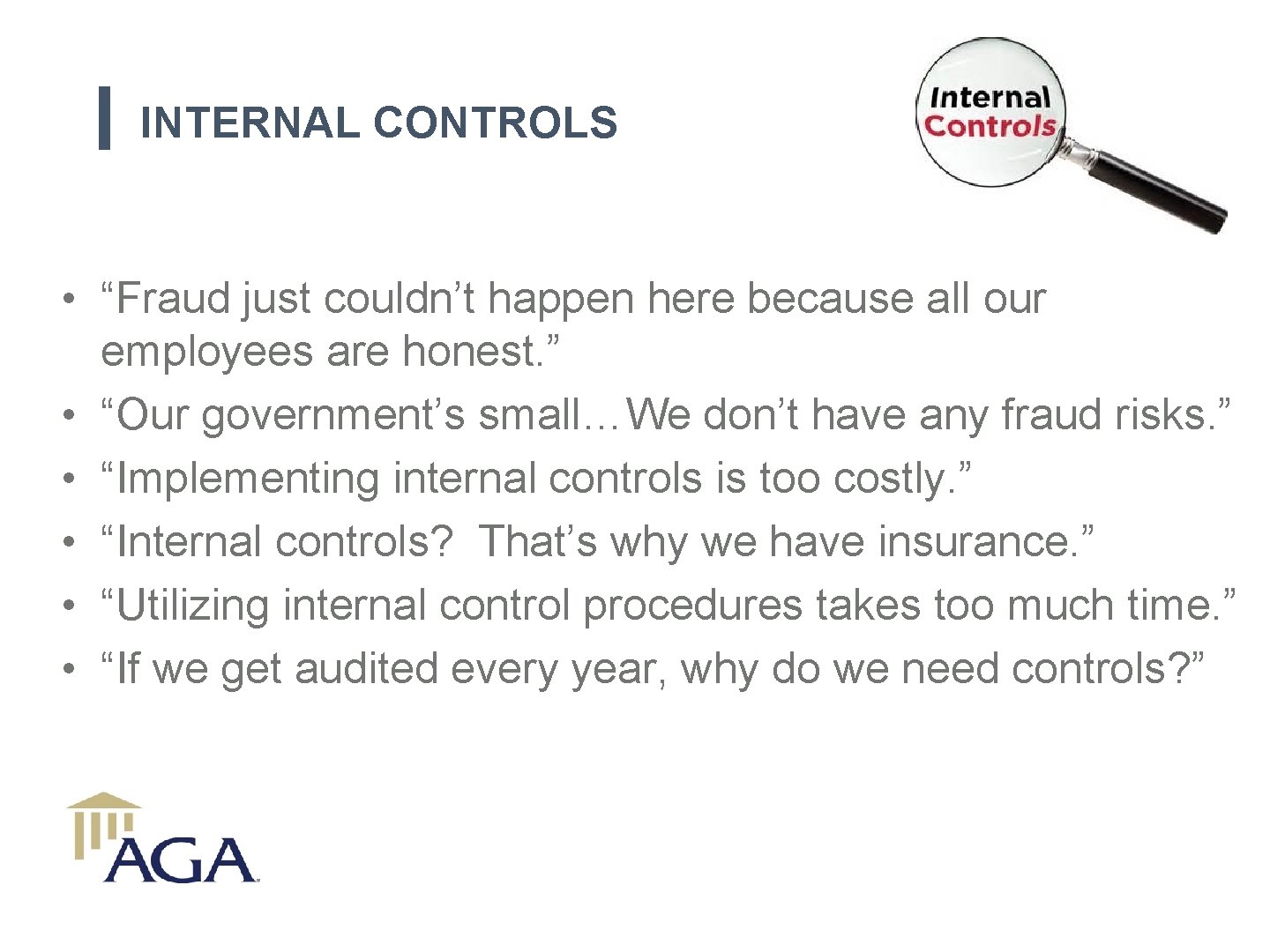 INTERNAL CONTROLS • “Fraud just couldn’t happen here because all our employees are honest.