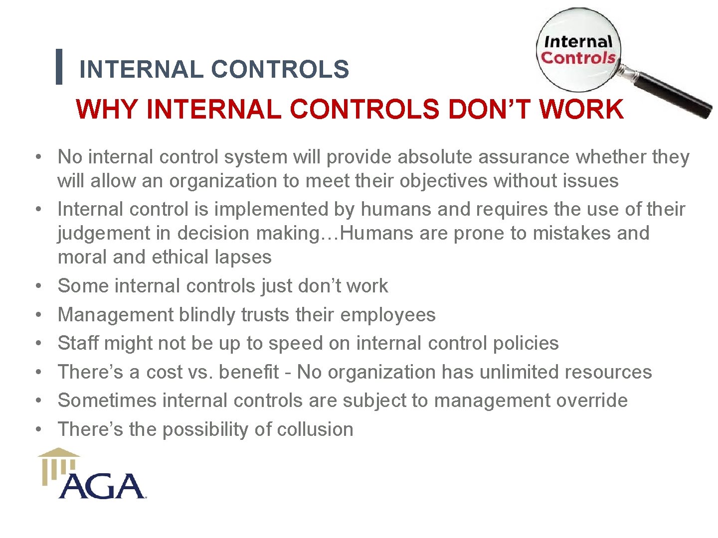 INTERNAL CONTROLS WHY INTERNAL CONTROLS DON’T WORK • No internal control system will provide