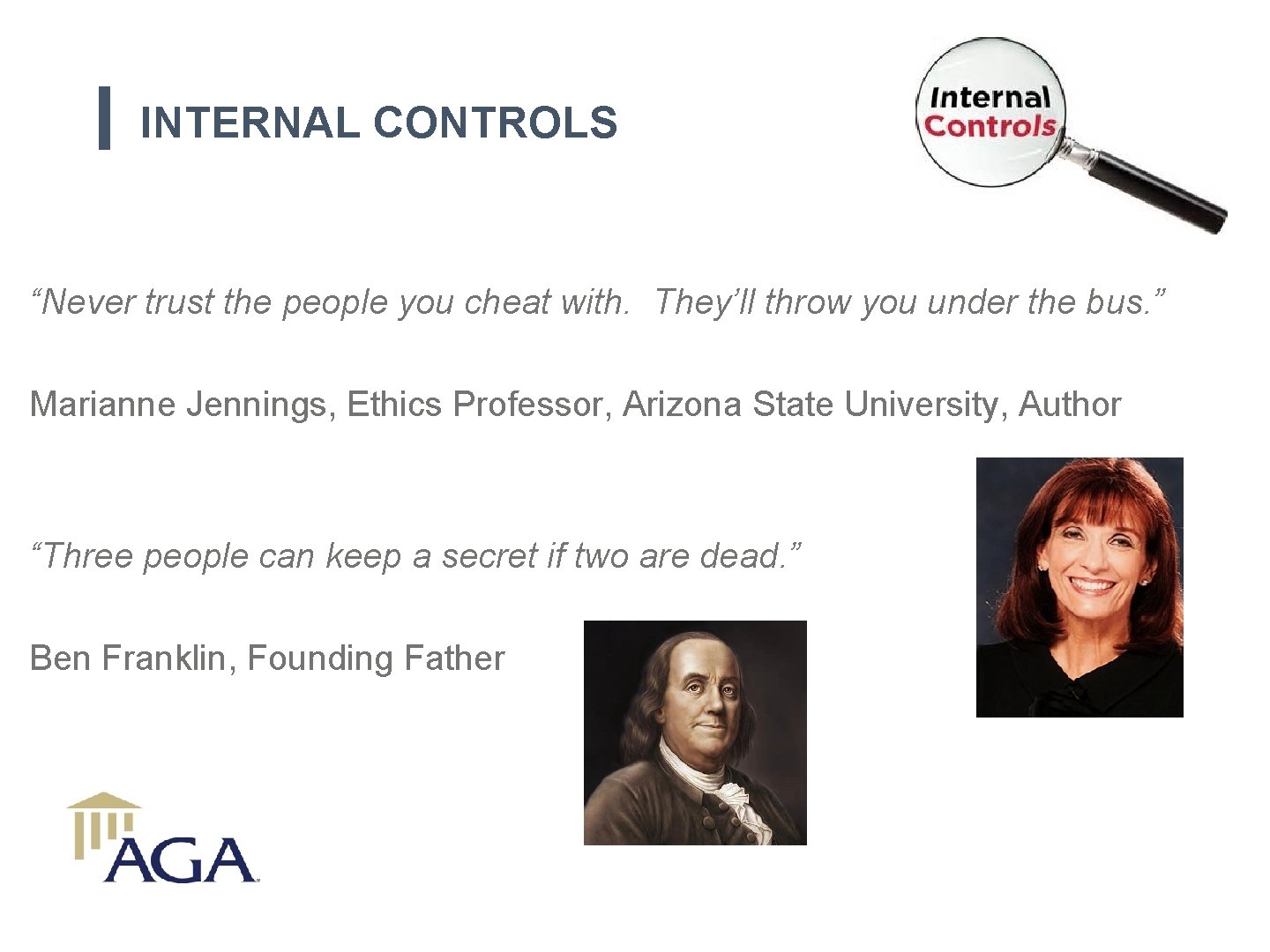 INTERNAL CONTROLS “Never trust the people you cheat with. They’ll throw you under the