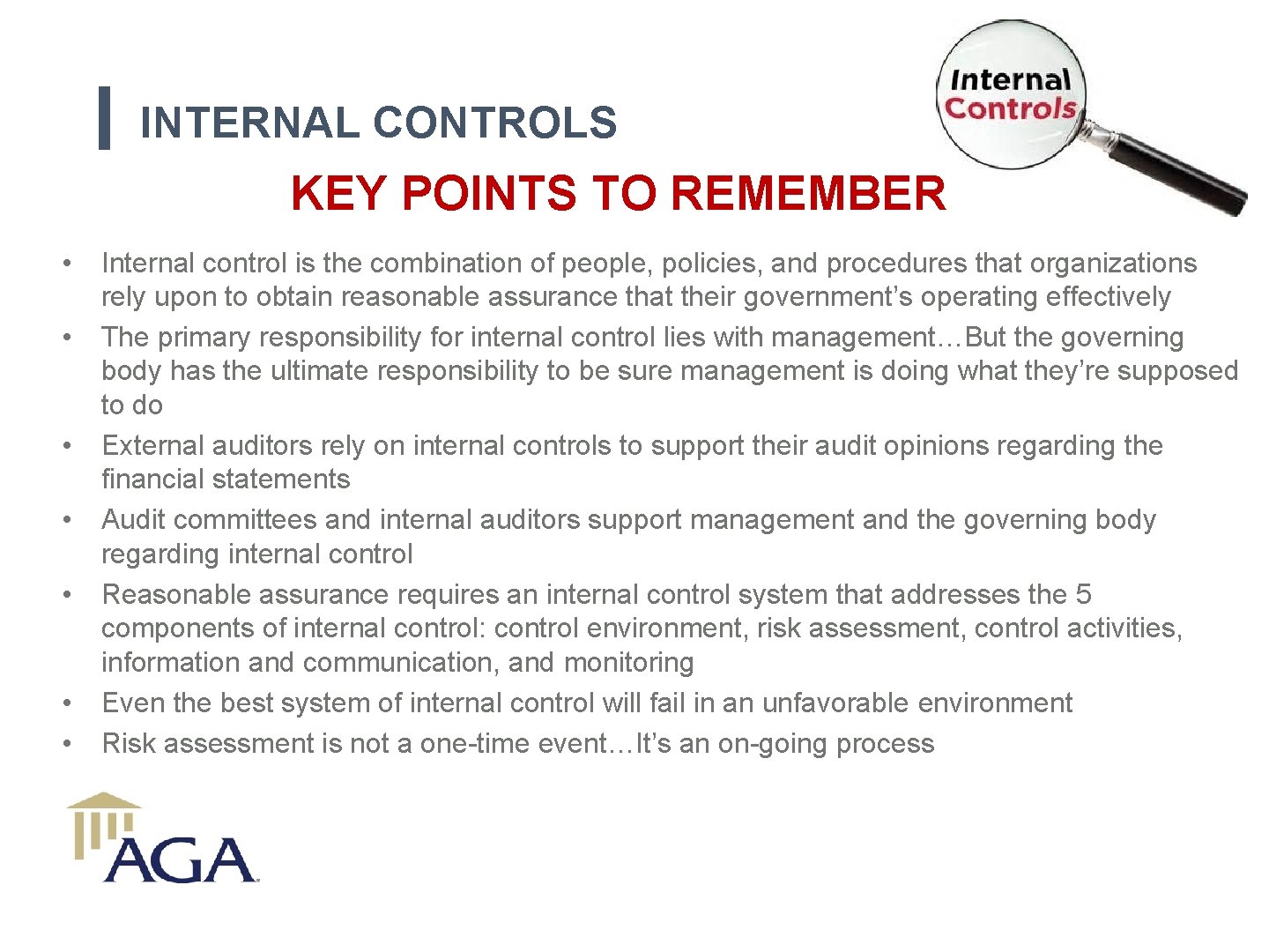 INTERNAL CONTROLS KEY POINTS TO REMEMBER • • Internal control is the combination of