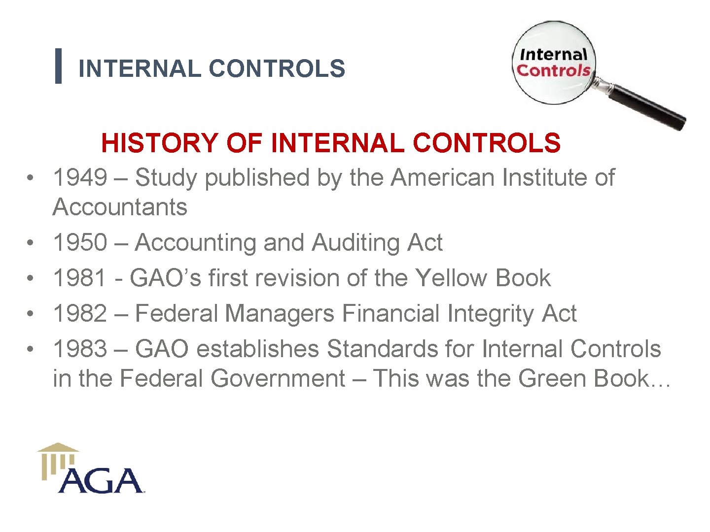 INTERNAL CONTROLS HISTORY OF INTERNAL CONTROLS • 1949 – Study published by the American