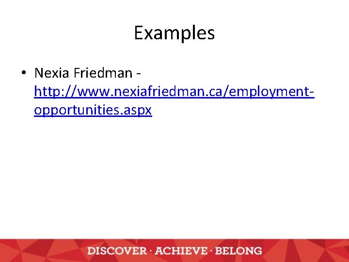 Examples • Nexia Friedman http: //www. nexiafriedman. ca/employmentopportunities. aspx 