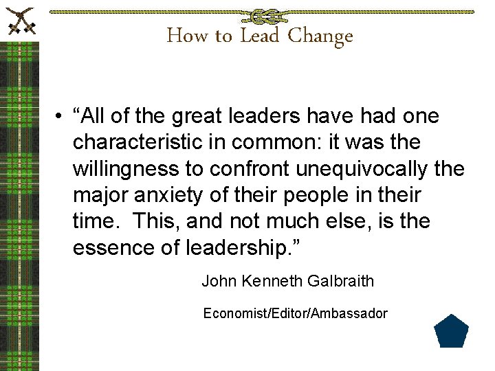 How to Lead Change • “All of the great leaders have had one characteristic