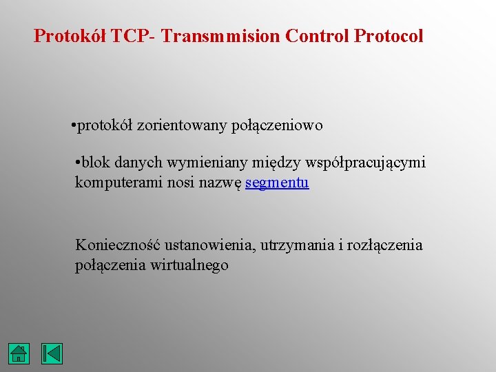 Protokół TCP- Transmmision Control Protocol • protokół zorientowany połączeniowo • blok danych wymieniany między