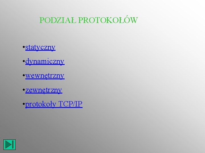 PODZIAŁ PROTOKOŁÓW • statyczny • dynamiczny • wewnętrzny • zewnętrzny • protokoły TCP/IP 