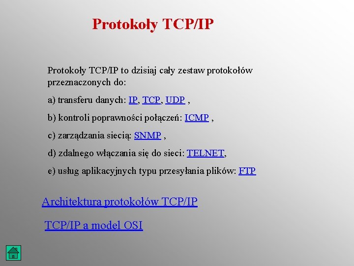 Protokoły TCP/IP to dzisiaj cały zestaw protokołów przeznaczonych do: a) transferu danych: IP, TCP,