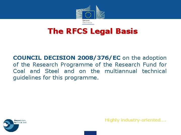 The RFCS Legal Basis COUNCIL DECISION 2008/376/EC on the adoption of the Research Programme