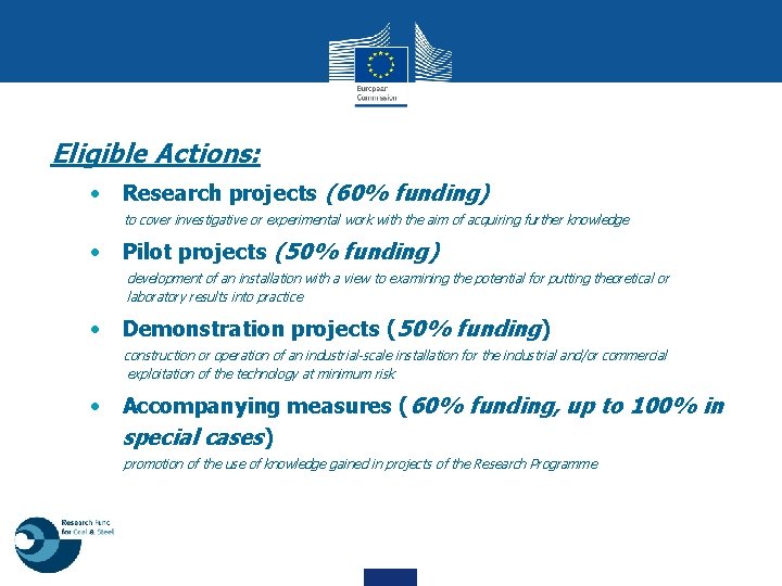 Eligible Actions: • Research projects (60% funding) to cover investigative or experimental work with