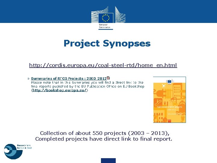 Project Synopses http: //cordis. europa. eu/coal-steel-rtd/home_en. html Collection of about 550 projects (2003 –