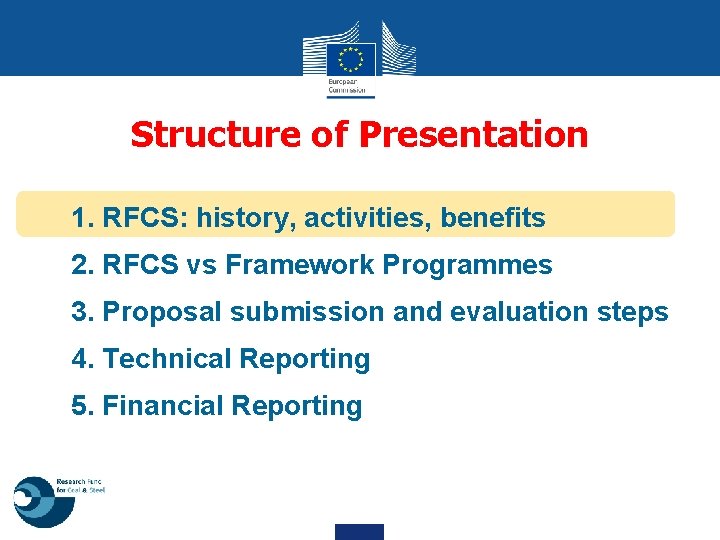 Structure of Presentation 1. RFCS: history, activities, benefits 2. RFCS vs Framework Programmes 3.