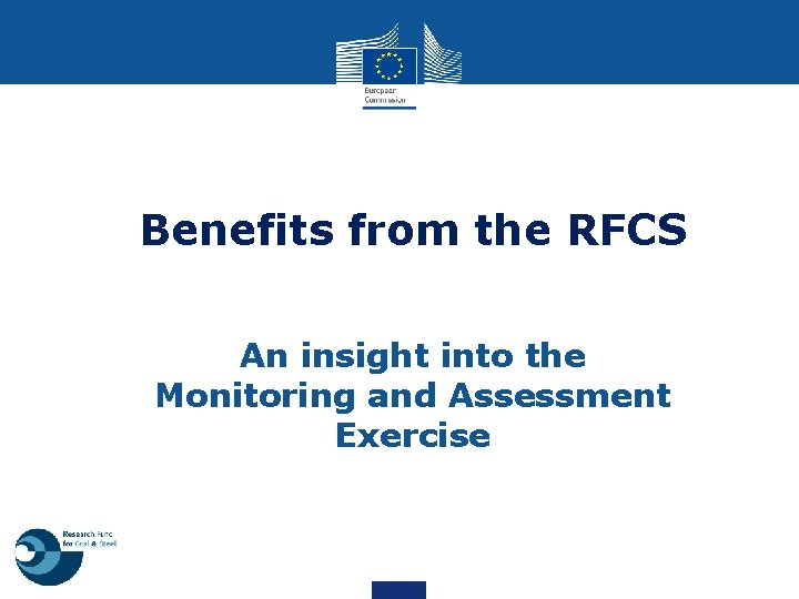 Benefits from the RFCS An insight into the Monitoring and Assessment Exercise 