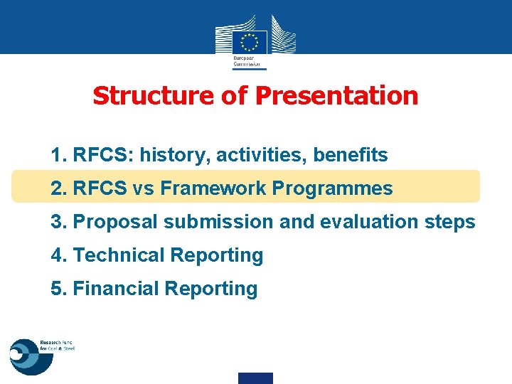 Structure of Presentation 1. RFCS: history, activities, benefits 2. RFCS vs Framework Programmes 3.