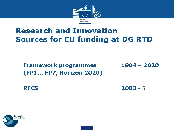 Research and Innovation Sources for EU funding at DG RTD • Framework programmes •