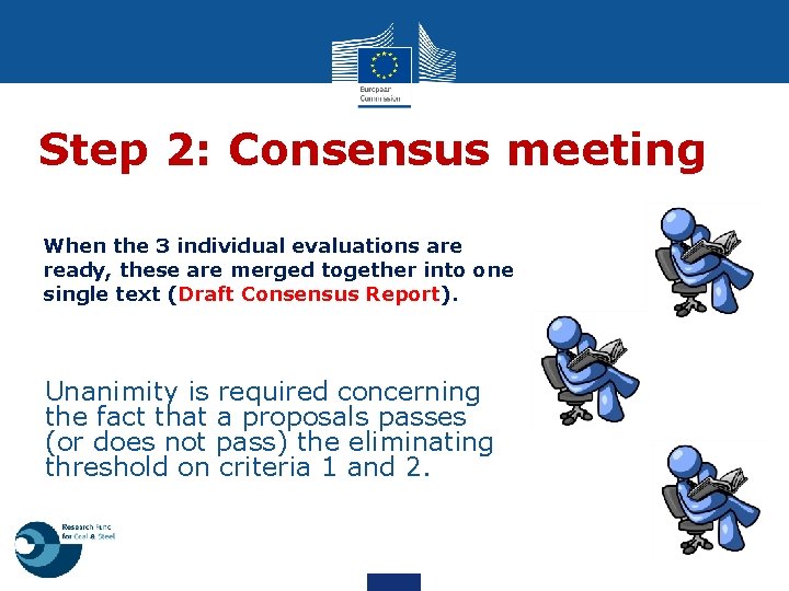 Step 2: Consensus meeting When the 3 individual evaluations are ready, these are merged