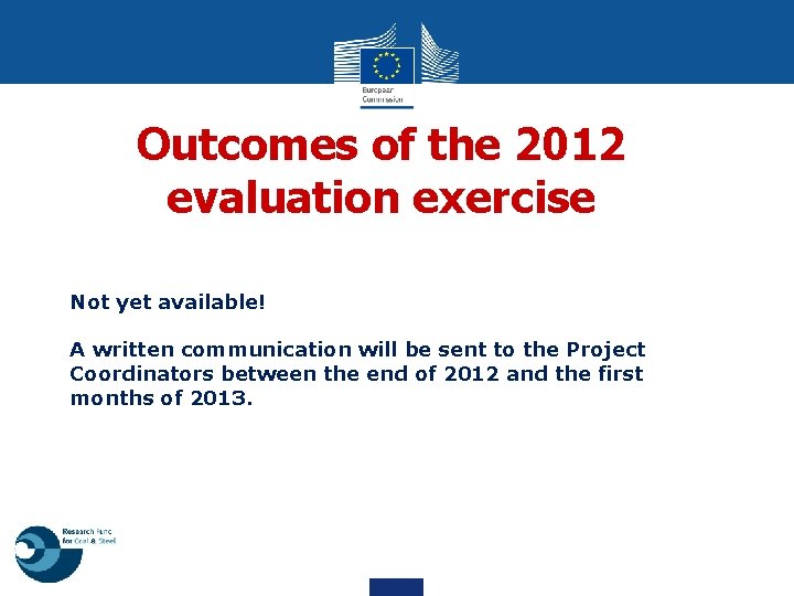 Outcomes of the 2012 evaluation exercise Not yet available! A written communication will be