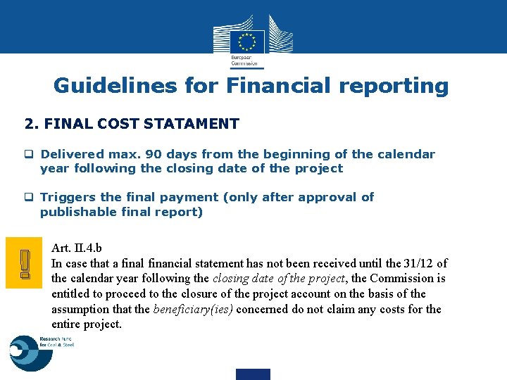 Guidelines for Financial reporting 2. FINAL COST STATAMENT q Delivered max. 90 days from