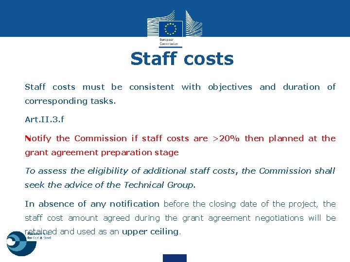 Staff costs • Staff costs must be consistent with objectives and duration of corresponding