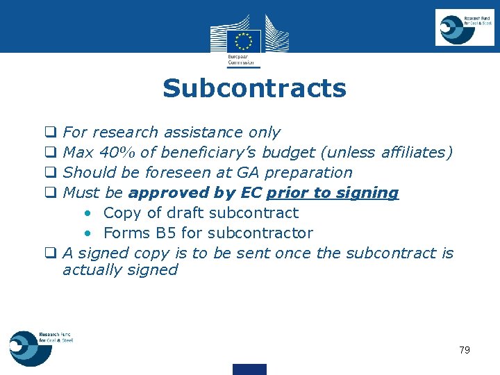 Subcontracts For research assistance only Max 40% of beneficiary’s budget (unless affiliates) Should be