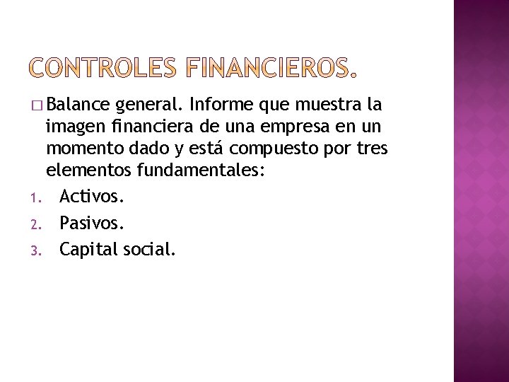� Balance general. Informe que muestra la imagen financiera de una empresa en un