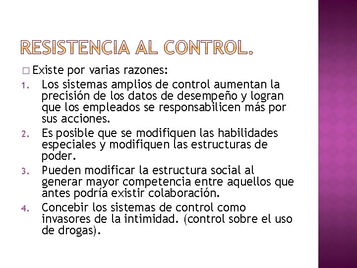 � Existe 1. 2. 3. 4. por varias razones: Los sistemas amplios de control