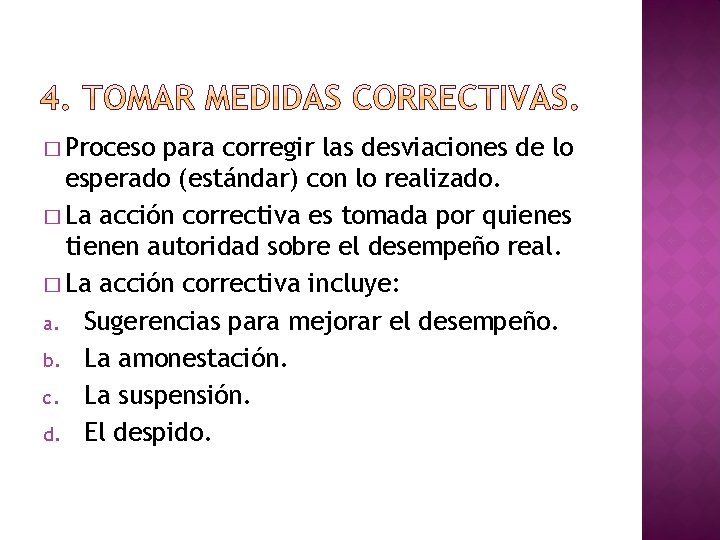 � Proceso para corregir las desviaciones de lo esperado (estándar) con lo realizado. �