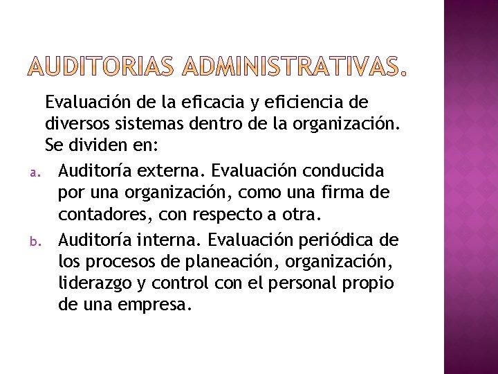 Evaluación de la eficacia y eficiencia de diversos sistemas dentro de la organización. Se