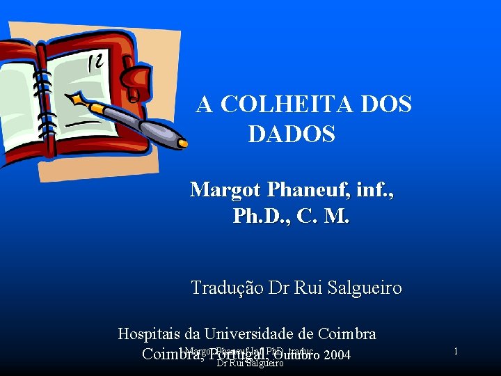  A COLHEITA DOS DADOS Margot Phaneuf, inf. , Ph. D. , C. M.