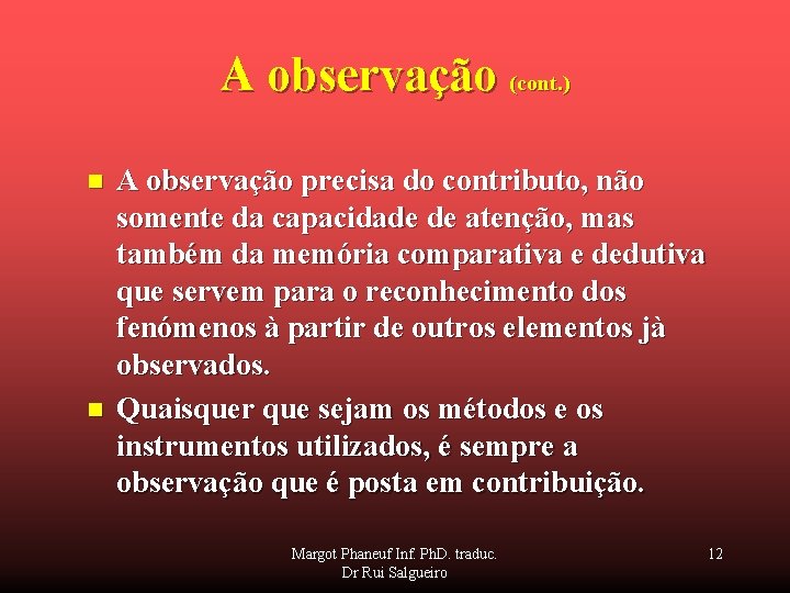 A observação (cont. ) n n A observação precisa do contributo, não somente da