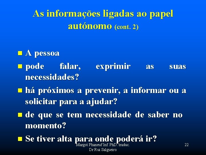 As informações ligadas ao papel autónomo (cont. 2) A pessoa n pode falar, exprimir