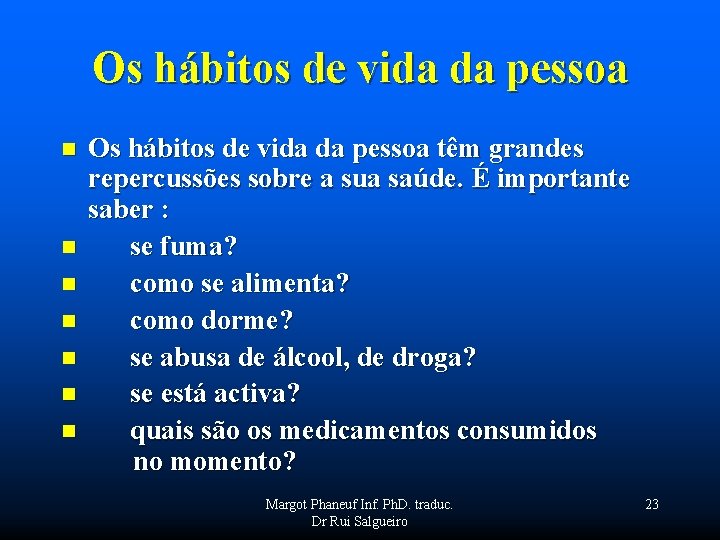 Os hábitos de vida da pessoa n n n n Os hábitos de vida