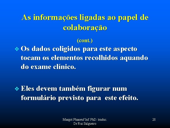 As informações ligadas ao papel de colaboração (cont. ) v Os dados coligidos para