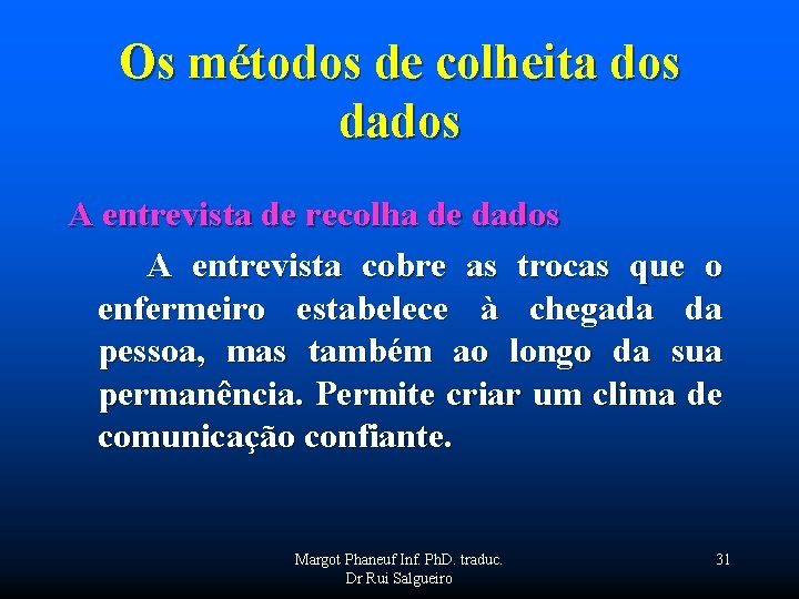 Os métodos de colheita dos dados A entrevista de recolha de dados A entrevista
