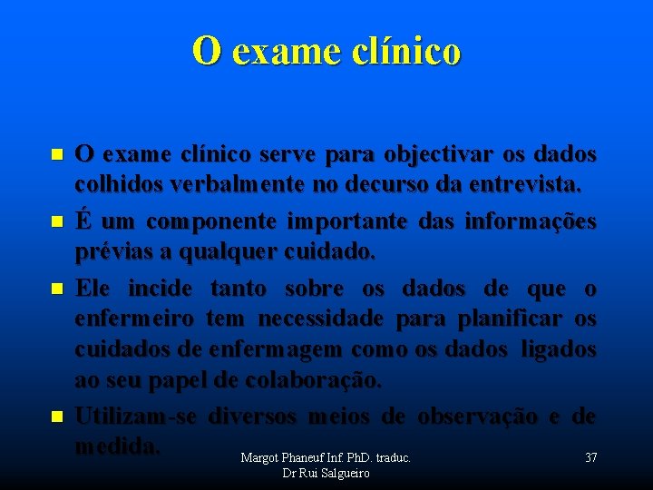 O exame clínico n n O exame clínico serve para objectivar os dados colhidos