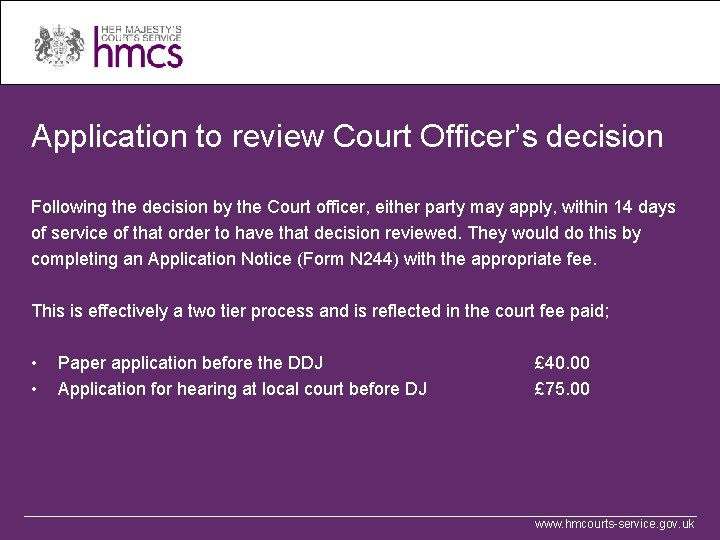Application to review Court Officer’s decision Following the decision by the Court officer, either