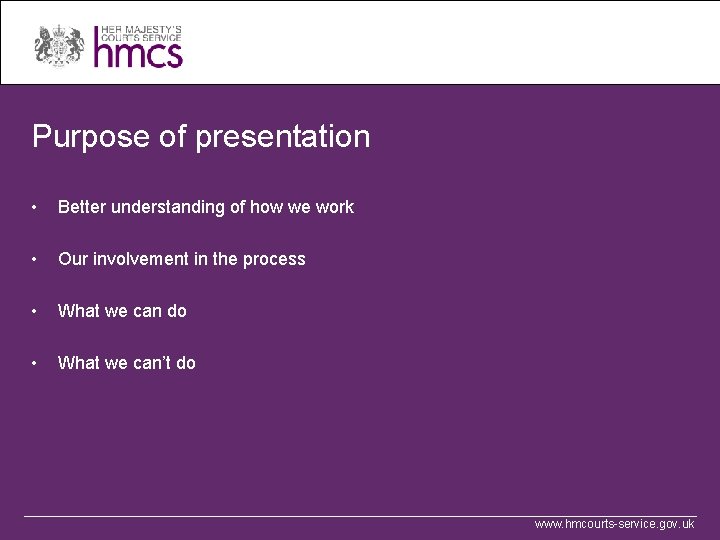 Purpose of presentation • Better understanding of how we work • Our involvement in