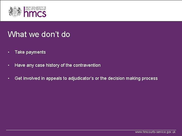 What we don’t do • Take payments • Have any case history of the