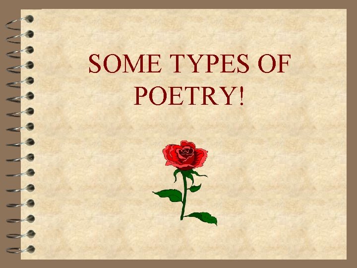 SOME TYPES OF POETRY! 