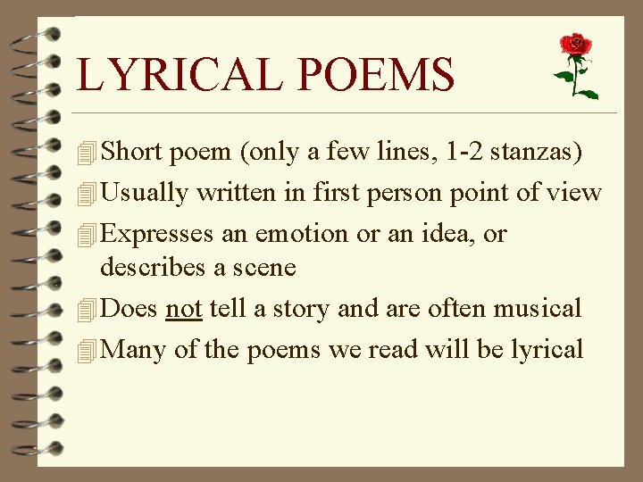 LYRICAL POEMS 4 Short poem (only a few lines, 1 -2 stanzas) 4 Usually